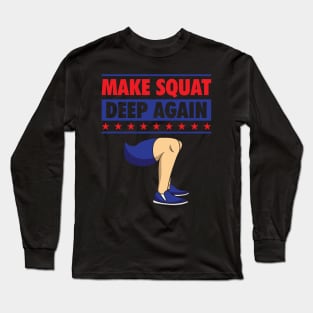 Make Squat Deep Again Long Sleeve T-Shirt